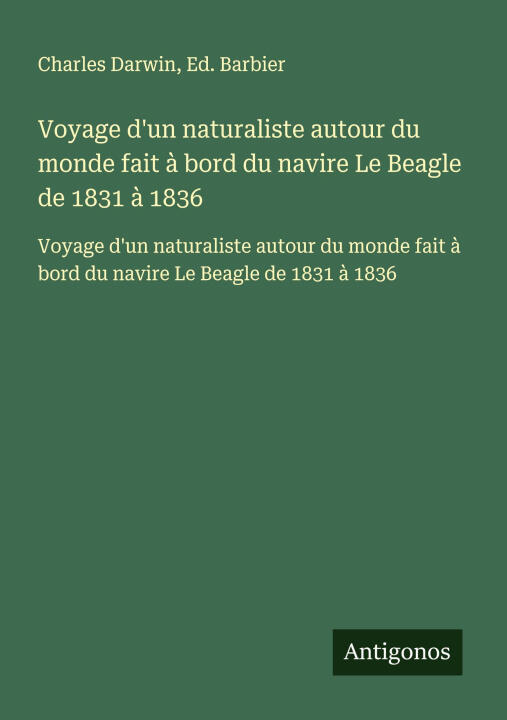 Voyage d'un naturaliste autour du monde fait à bord du navire Le Beagle de 1831 à 1836