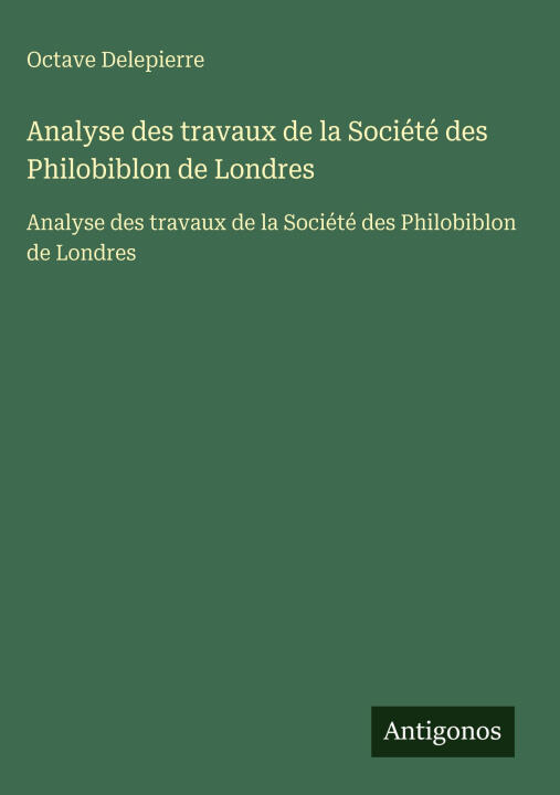 Analyse des travaux de la Société des Philobiblon de Londres