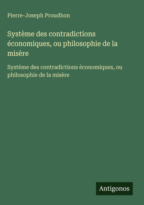 Système des contradictions économiques, ou philosophie de la misère