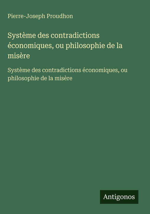 Système des contradictions économiques, ou philosophie de la misère