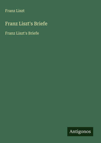 Franz Liszt's Briefe