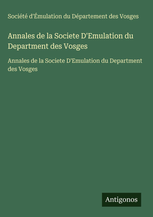 Annales de la Societe D'Emulation du Department des Vosges