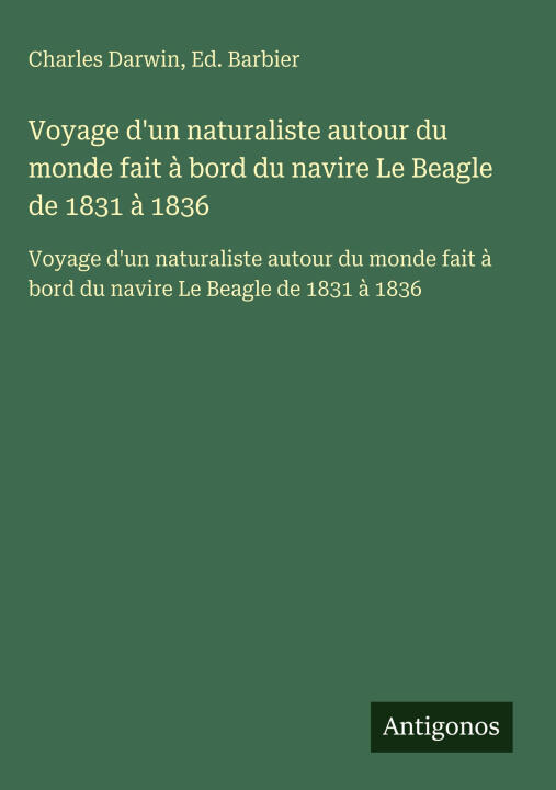 Voyage d'un naturaliste autour du monde fait à bord du navire Le Beagle de 1831 à 1836