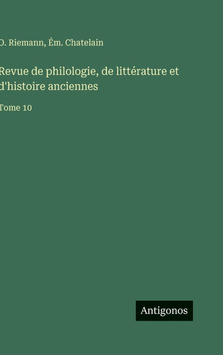 Revue de philologie, de littérature et d'histoire anciennes