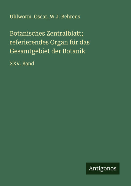 Botanisches Zentralblatt; referierendes Organ für das Gesamtgebiet der Botanik