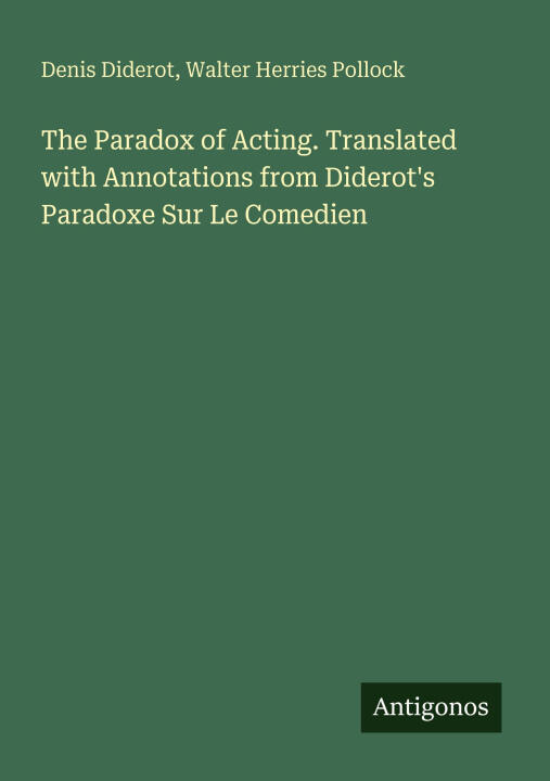 The Paradox of Acting. Translated with Annotations from Diderot's Paradoxe Sur Le Comedien