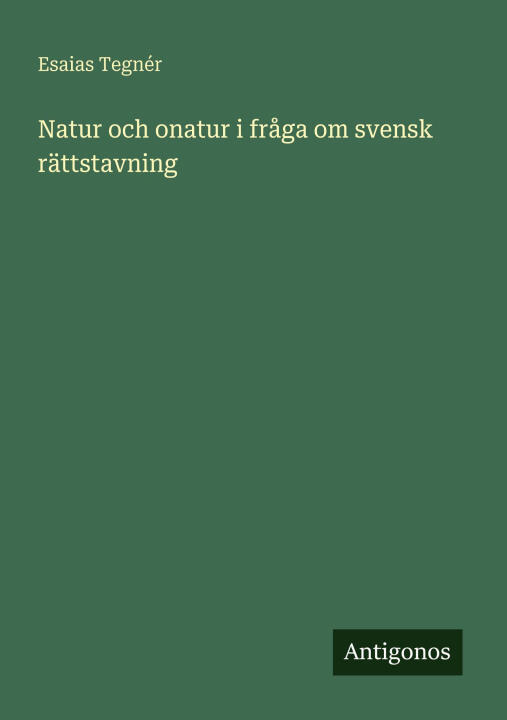 Natur och onatur i fråga om svensk rättstavning