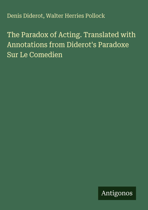 The Paradox of Acting. Translated with Annotations from Diderot's Paradoxe Sur Le Comedien