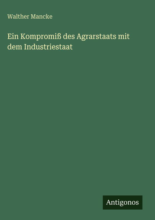 Ein Kompromiß des Agrarstaats mit dem Industriestaat