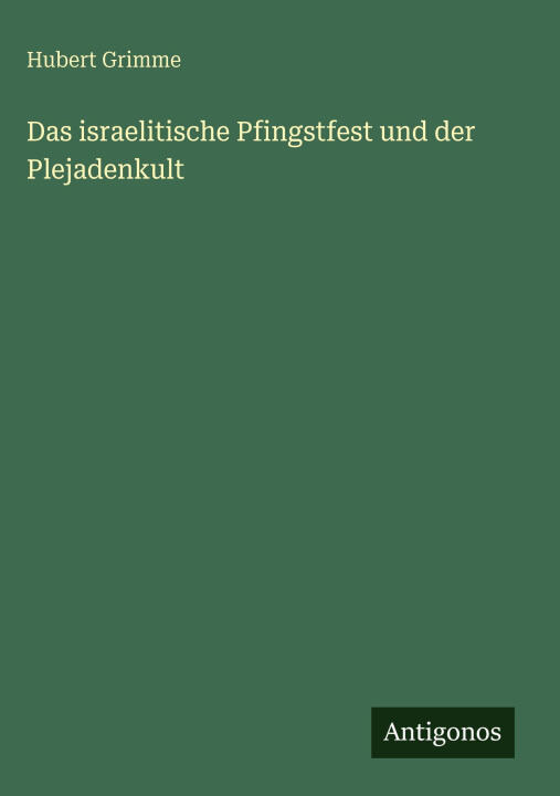 Das israelitische Pfingstfest und der Plejadenkult