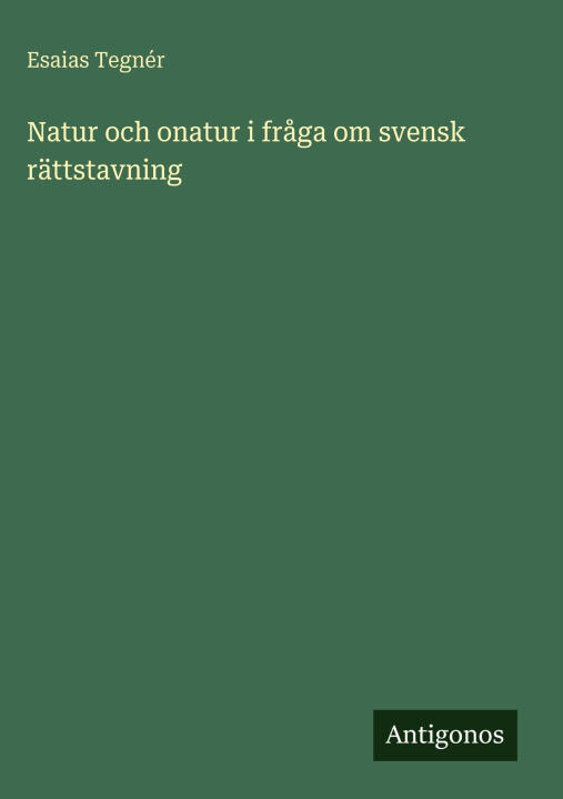 Natur och onatur i fråga om svensk rättstavning
