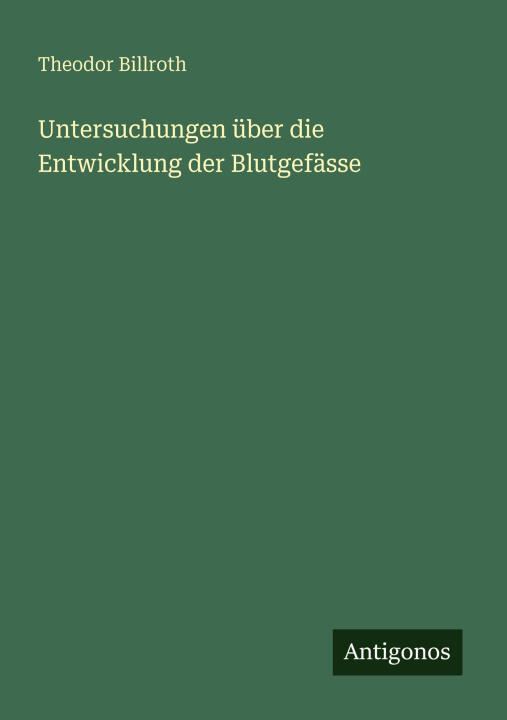 Untersuchungen über die Entwicklung der Blutgefässe