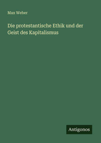 Die protestantische Ethik und der Geist des Kapitalismus