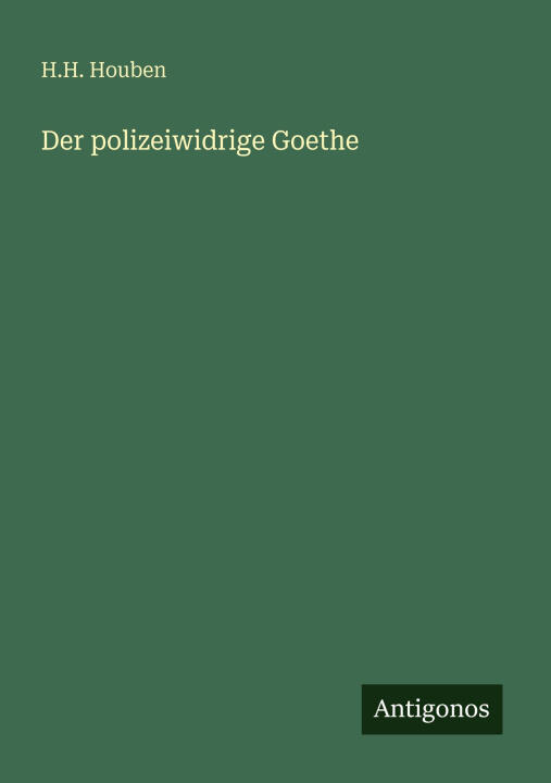 Der polizeiwidrige Goethe