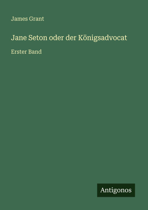 Jane Seton oder der Königsadvocat