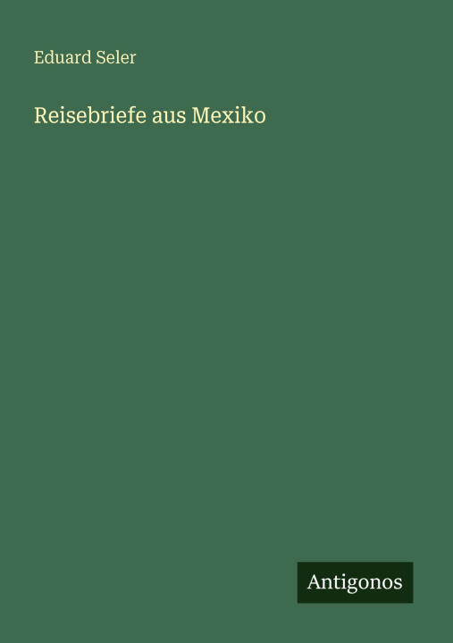 Reisebriefe aus Mexiko