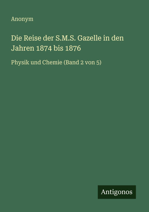 Die Reise der S.M.S. Gazelle in den Jahren 1874 bis 1876
