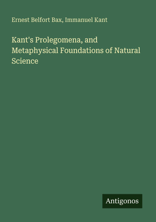 Kant's Prolegomena, and Metaphysical Foundations of Natural Science