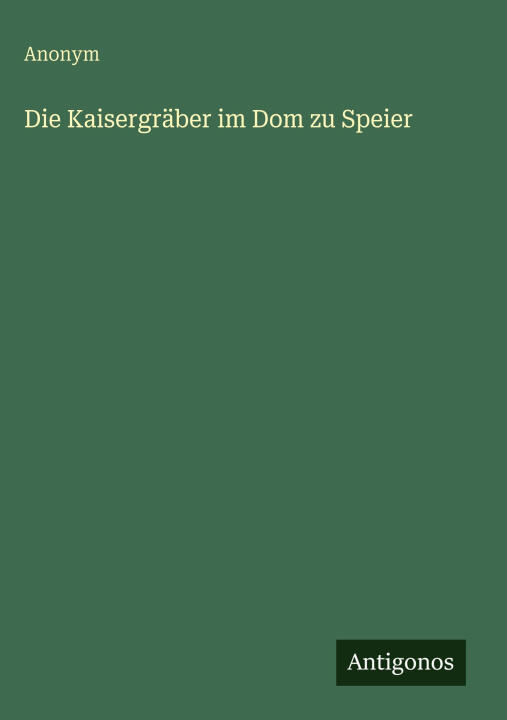 Die Kaisergräber im Dom zu Speier