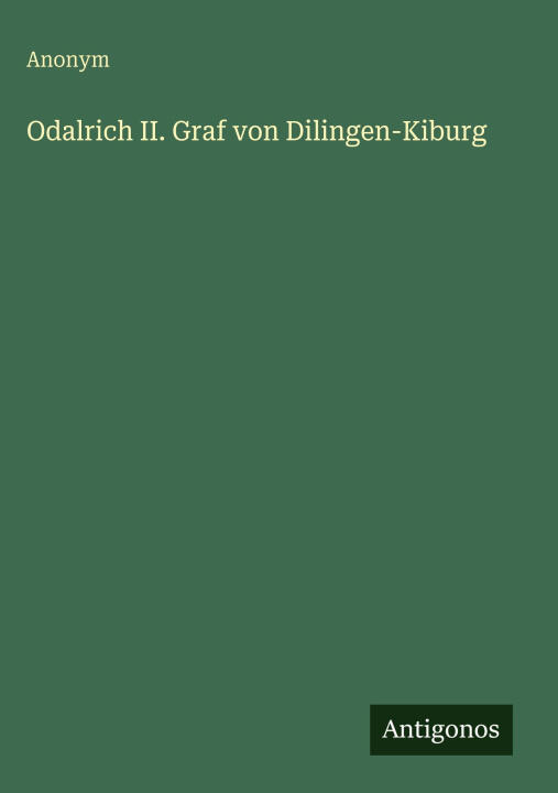 Odalrich II. Graf von Dilingen-Kiburg