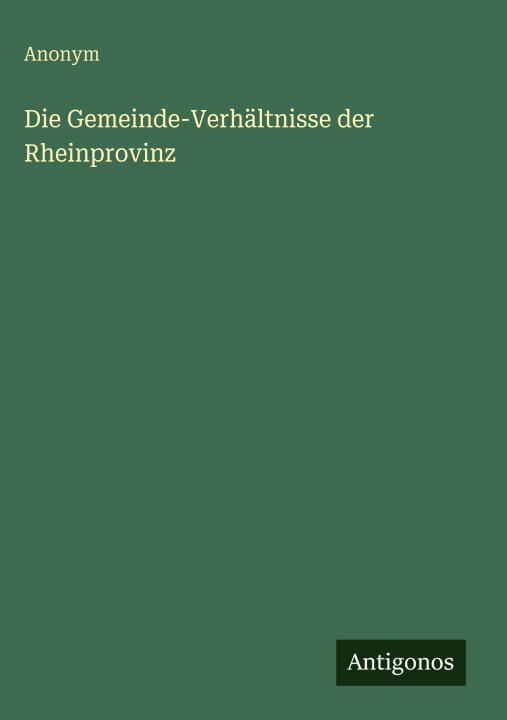 Die Gemeinde-Verhältnisse der Rheinprovinz
