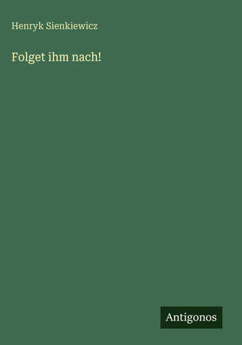Folget ihm nach!