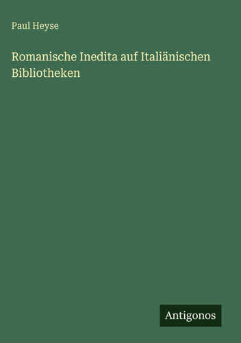 Romanische Inedita auf Italiänischen Bibliotheken