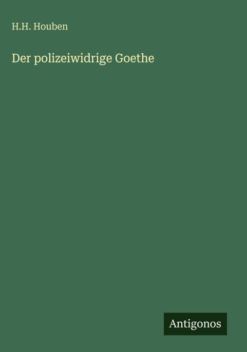 Der polizeiwidrige Goethe