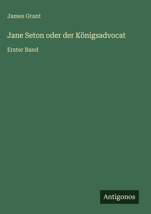 Jane Seton oder der Königsadvocat