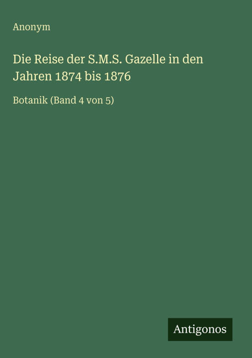 Die Reise der S.M.S. Gazelle in den Jahren 1874 bis 1876