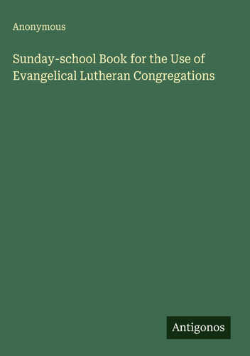 Sunday-school Book for the Use of Evangelical Lutheran Congregations