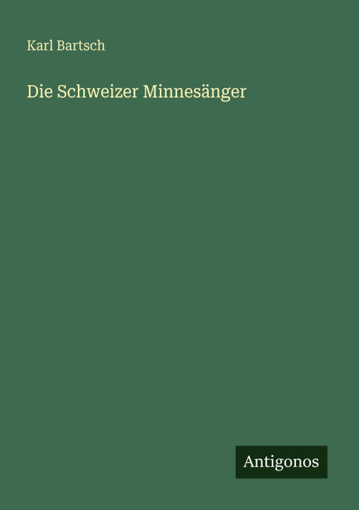 Die Schweizer Minnesänger