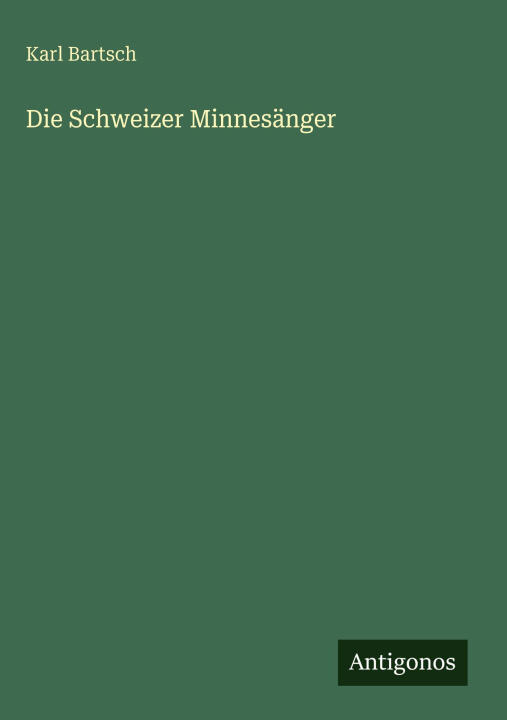 Die Schweizer Minnesänger