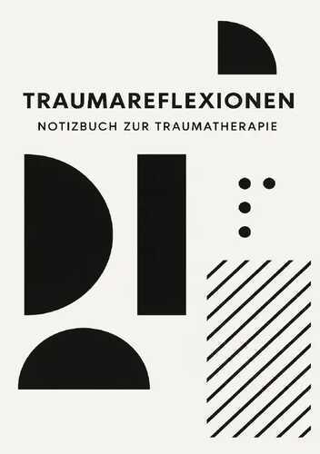 Traumareflexionen - Notizbuch zur Traumatherapie