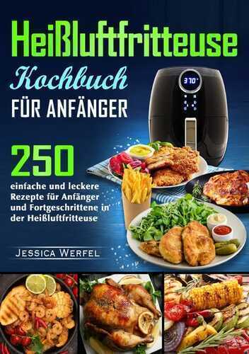 Heißluftfritteuse Kochbuch für Anfänger