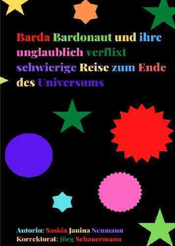 Barda Bardonaut und ihre unglaublich verflixt schwierige Reise zum Ende des Universums