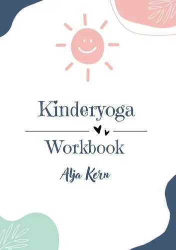 Kinderyoga Workbook — Alja Kern