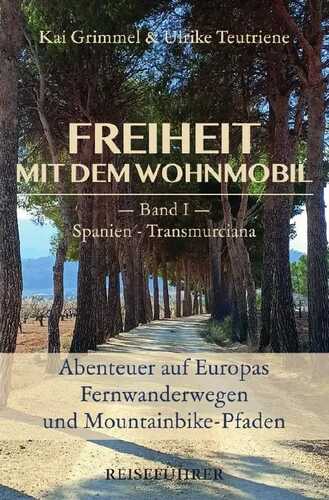 Freiheit mit dem Wohnmobil / Band 1: Spanien - Transmurciana
