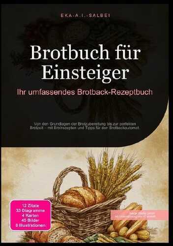 Brotbuch für Einsteiger: Ihr umfassendes Brotback-Rezeptbuch