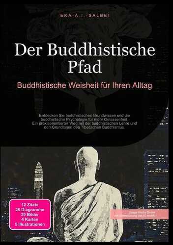 Der Buddhistische Pfad: Buddhistische Weisheit für Ihren Alltag