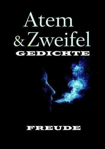 Gedichte / Atem und Zweifel GEDICHTE