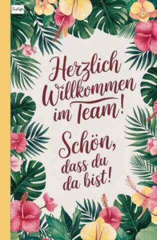 Herzlich Willkommen im Team! Schön, dass du da bist!