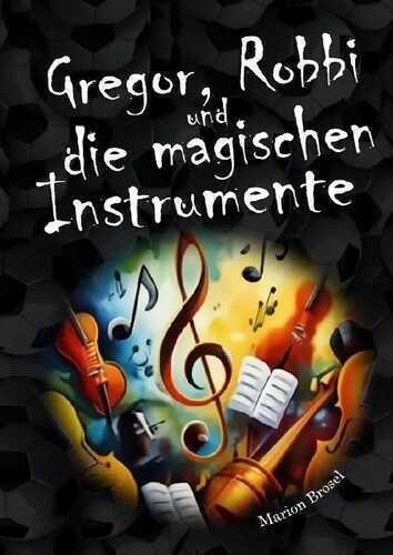Gregor, Robbi und die magischen Instrumente