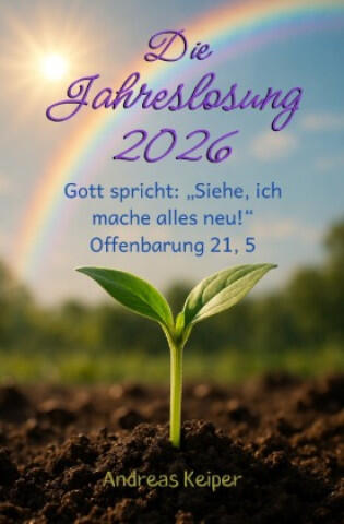 Die Jahreslosung 2026 als Wegweiser für deinen Glaubensalltag