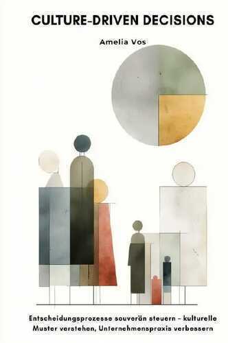Culture-Driven Decisions — Amelia Vos