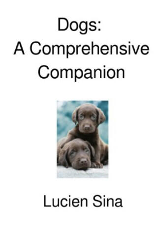 Dogs: A Comprehensive Companion