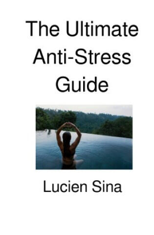 The Ultimate Anti-Stress Guide