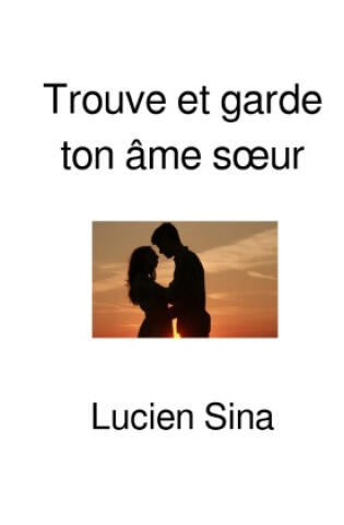 Trouve et garde ton âme soeur