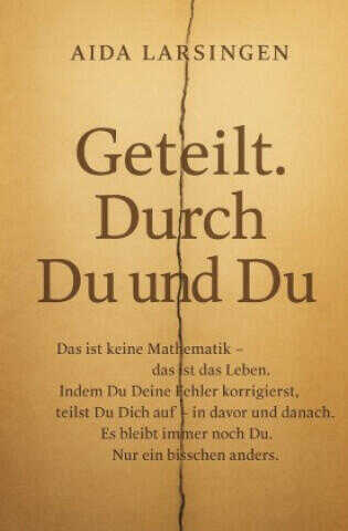 Geteilt. Durch Du und Du