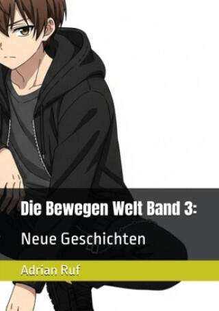 Die Bewegen Welt Band 3: Neue Geschichten